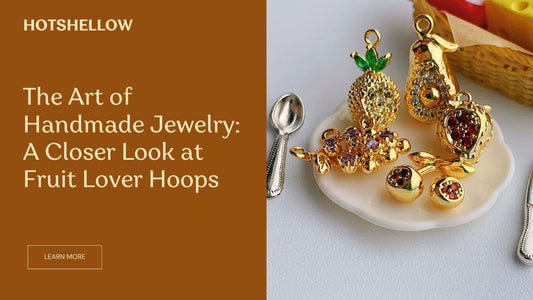 The Art of Handmade Jewelry: A Closer Look at Fruit Lover Hoops