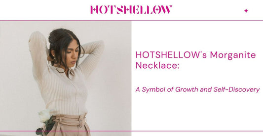 HOTSHELLOW's Morganite Necklace: A Symbol of Growth and Self-Discovery