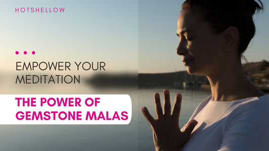Empower Your Meditation: The Power of Gemstone Malas
