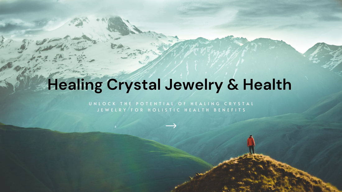 Unlock the Potential of Healing Crystal Jewelry for Holistic Health Benefits