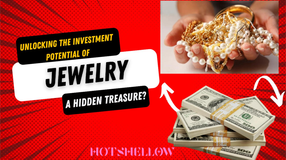 Discover the Hidden Value of Jewelry Investment: A Comprehensive Guide